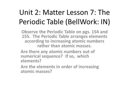 Unit 2: Matter Lesson 7: The Periodic Table (BellWork: IN)
