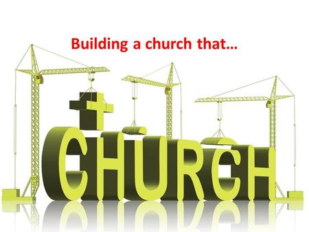Looking at the book of Acts Building a church that…