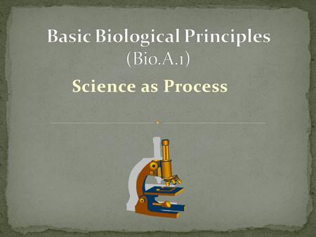 Science as Process. What goes into Good Science?