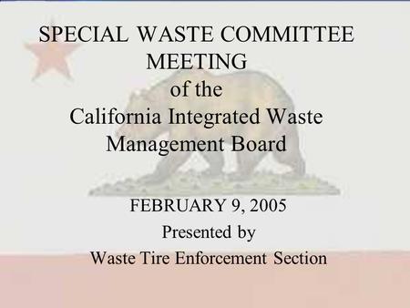 “Community Benefits of Earth Science” SPECIAL WASTE COMMITTEE MEETING of the California Integrated Waste Management Board FEBRUARY 9, 2005 Presented by.