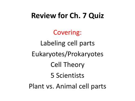 Review for Ch. 7 Quiz Covering: Labeling cell parts