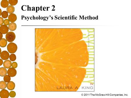 © 2011 The McGraw-Hill Companies, Inc. Chapter 2 Psychology’s Scientific Method.