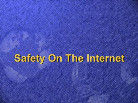 Safety On The Internet  Usage time  Locations that may be accessed  Parental controls  What information may be shared with others Online rules should.