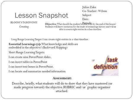 Lesson Snapshot BLOOM’S TAXONOMY Creating Objective: What should the student be able to do by the end of this lesson? Students will know resources for.