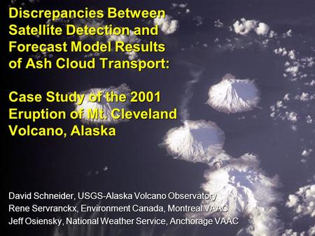 Discrepancies Between Satellite Detection and Forecast Model Results of Ash Cloud Transport: Case Study of the 2001 Eruption of Mt. Cleveland Volcano,
