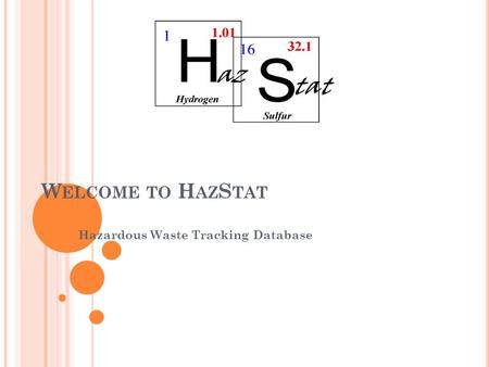 W ELCOME TO H AZ S TAT Hazardous Waste Tracking Database.