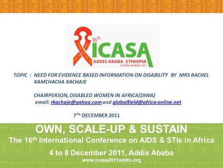 TOPIC : NEED FOR EVIDENCE BASED INFORMATION ON DISABILITY BY MRS RACHEL KAMCHACHA KACHAJE CHAIRPERSON, DISABLED WOMEN IN AFRICA(DIWA)