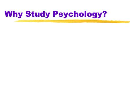 Why Study Psychology?. Do demos here….. 1)Hindsight Bias zConfirmation bias zOverconfidence.