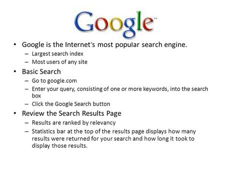 Google is the Internet’s most popular search engine.
