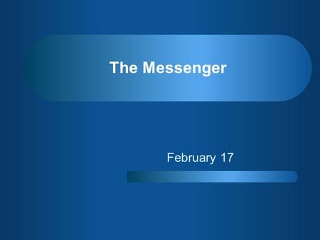 February 17 The Messenger. Think about it … Why do some people like to try to assemble something new without the instructions? The reality is that instructions.