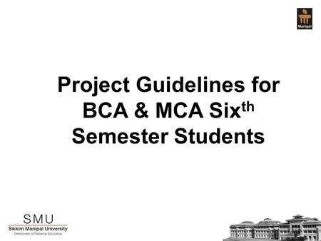 Project Guidelines for BCA & MCA Six th Semester Students.