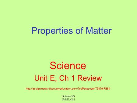 Science 3G Unit E, Ch 1 Properties of Matter Science Unit E, Ch 1 Review