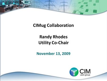 CIMug Collaboration Randy Rhodes Utility Co-Chair November 13, 2009.