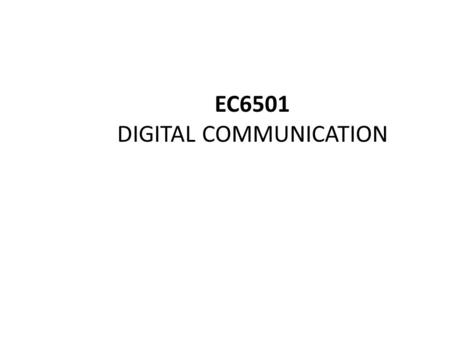 EC6501 DIGITAL COMMUNICATION