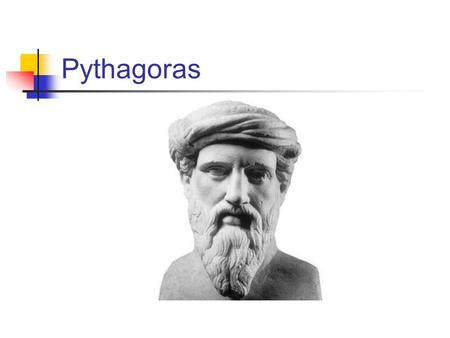 Pythagoras. Mythological Doubt “There were those in the ancient world whose experience of life made them unable to accept the comfortable old belief that.