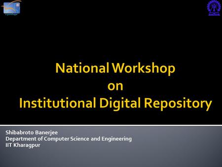 National Workshop on Institutional Digital Repository