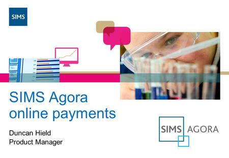 SIMS Agora online payments Duncan Hield Product Manager.
