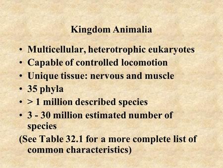 Kingdom Animalia Multicellular, heterotrophic eukaryotes