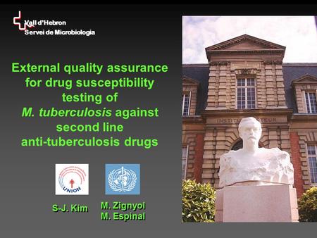Vall d’Hebron Servei de Microbiologia External quality assurance for drug susceptibility testing of M. tuberculosis against second line anti-tuberculosis.