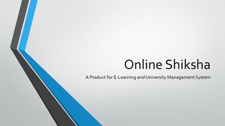Online Shiksha A Product for E-Learning and University Management System.