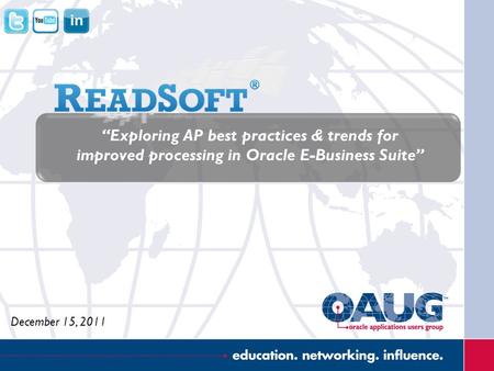 “Exploring AP best practices & trends for improved processing in Oracle E-Business Suite” December 15, 2011.