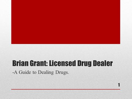 Brian Grant: Licensed Drug Dealer -A Guide to Dealing Drugs. 1.