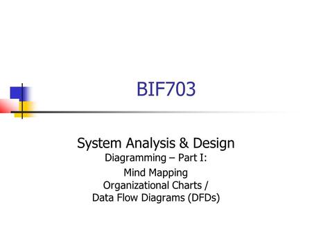 BIF703 System Analysis & Design Diagramming – Part I: