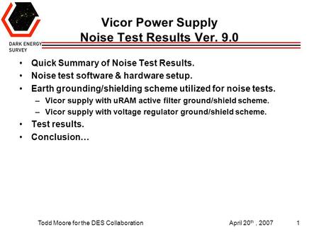 Todd Moore for the DES CollaborationApril 20 th, 20071 Quick Summary of Noise Test Results. Noise test software & hardware setup. Earth grounding/shielding.