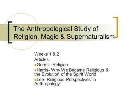 The Anthropological Study of Religion, Magic & Supernaturalism