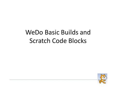 WeDo Basic Builds and Scratch Code Blocks. Ducks – Build 1.