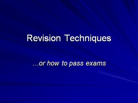 When revising you could do the following: 1.Read your books /revision guides 2.If you do not understand something ask somebody. 3.Choose.
