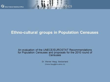 Ethno-cultural groups in Population Censuses An evaluation of the UNECE/EUROSTAT Recommendations for Population Censuses and proposals for the 2010 round.