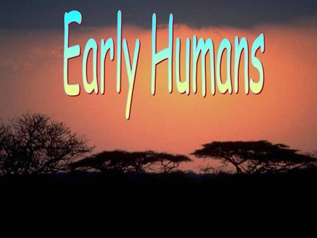 Early Humans.