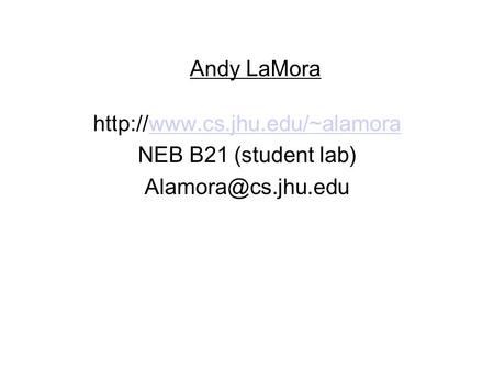 Andy LaMora  NEB B21 (student lab)