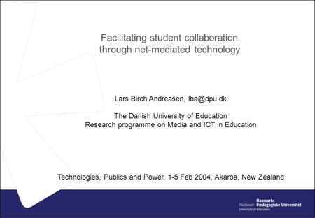 Facilitating student collaboration through net-mediated technology Lars Birch Andreasen, The Danish University of Education Research programme.
