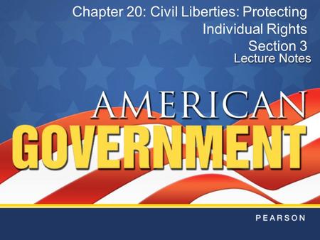 Chapter 20: Civil Liberties: Protecting Individual Rights Section 3