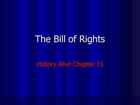 The Bill of Rights History Alive Chapter 15.