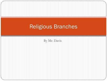 Religious Branches By Mr. Davis.