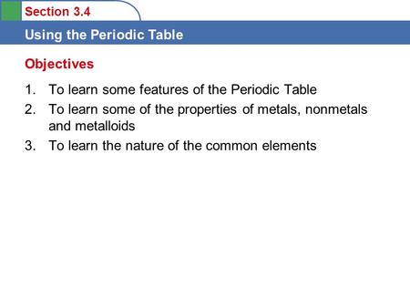 Objectives To learn some features of the Periodic Table