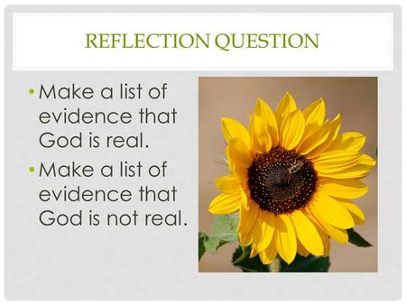 Make a list of evidence that God is real.