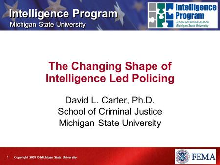 1 Michigan State University Intelligence Program Copyright 2009 © Michigan State University Michigan State University Intelligence Program The Changing.