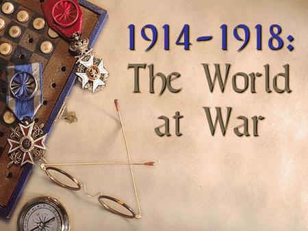 1914-1918: The World at War.