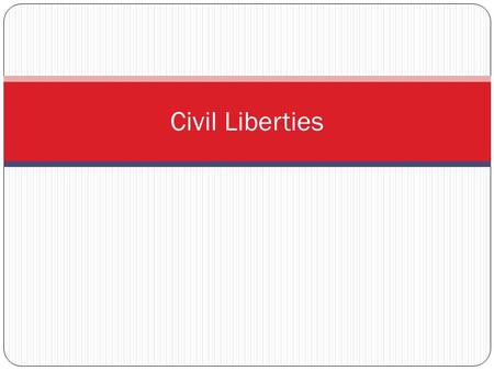 Civil Liberties.