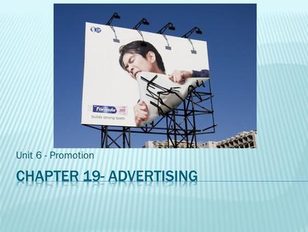 Unit 6 - Promotion.  There are many forms of advertising to fit all kinds of budgets.  A large company such as Procter & Gamble typically spends 25.