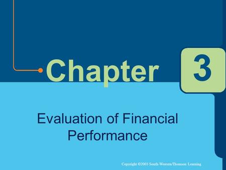 Copyright ©2003 South-Western/Thomson Learning Chapter 3 Evaluation of Financial Performance.