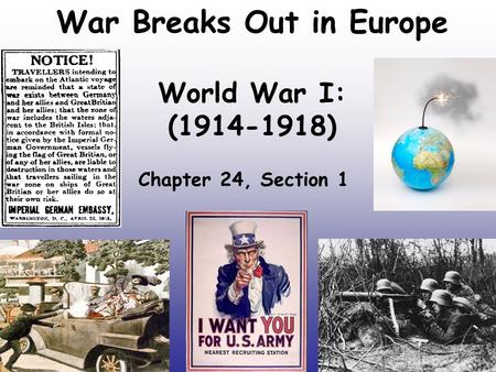 War Breaks Out in Europe World War I: ( )
