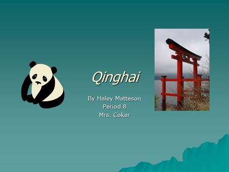 Qinghai By Haley Matteson Period 8 Mrs. Coker. General Information  Population:5.03 million  Population growth rate:1.448%  Capitol:Xining  Elevation: