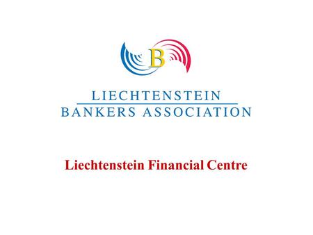 Liechtenstein Financial Centre. Copyright LBA 2007 2 Facts & Figures 15 banks (8 LI, 4 AT, 3 CH) approx. CHF 160 billion assets under management (AuM)