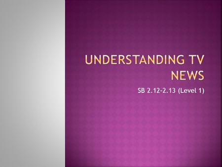 Understanding TV News SB 2.12-2.13 (Level 1).