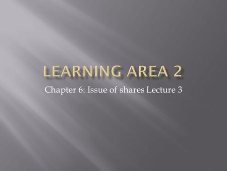 Chapter 6: Issue of shares Lecture 3. Where company gives free shares to all ordinary shareholders in proportion to their existing holding.  Impact: